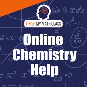 Get online chemistry answers with Finish My Math Class