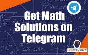 Get Math solutions on Telegram. Contact Finish My Math Class