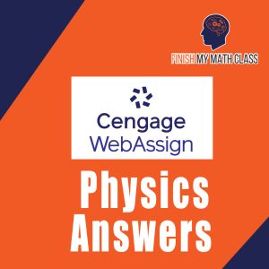 Get WebAssign Physics answers from Finish My Math Class