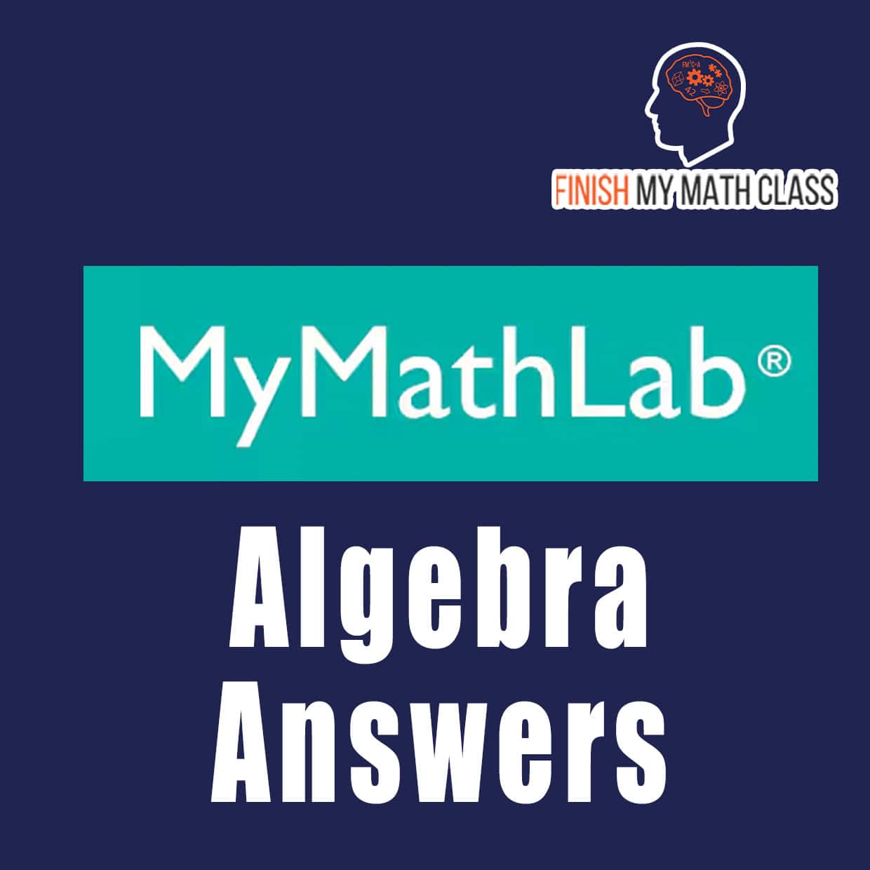 MyMathLab Algebra Answers - Expert help for College Algebra homework, quizzes, and exams from Finish My Math Class
