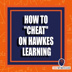 Want to "hack" Hawkes Learning? The best way to to do it is to hire Finish My Math Class